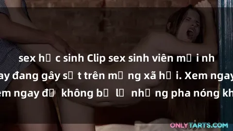 sex học sinh Clip sex sinh viên mới nhất hot nhất năm nay đang gây sốt trên mạng xã hội. Xem ngay để không bỏ lỡ những pha nóng không thể bỏ qua!