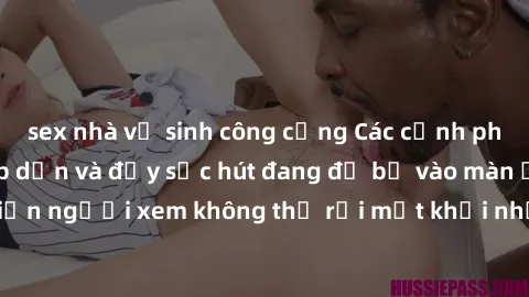 sex nhà vệ sinh công cộng Các cảnh phim sex bukkake hấp dẫn và đầy sức hút đang đổ bộ vào màn ảnh, khiến người xem không thể rời mắt khỏi những cảnh quay đầy kích thích.