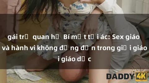 gái trẻ quan hệ Bí mật tội ác: Sex giáo viên và hành vi không đứng đắn trong giới giáo dục
