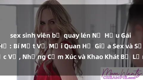 sex sinh viên bị quay lén Nữ Hầu Gái và Cuộc Sống Của Họ: Bí Mật Về Mối Quan Hệ Giữa Sex và Sự Phục Vụ, Những Cảm Xúc và Khao Khát Bị Lẫn Lộn Trong Lĩnh Vực Này.