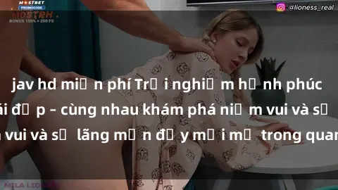 jav hd miễn phí Trải nghiệm hạnh phúc khi làm tình với gái đẹp – cùng nhau khám phá niềm vui và sự lãng mạn đầy mới mẻ trong quan hệ của bạn.