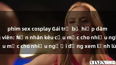 phim sex cosplay Gái trẻ bị hiếp dâm bạo lực trong công viên: Nạn nhân kêu cứu mặc cho nhiều người đứng xem lạnh lùng