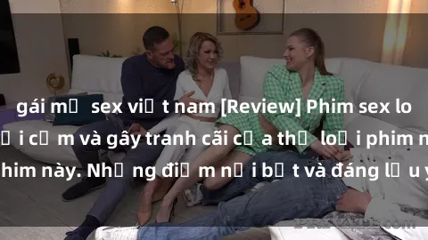 gái mỹ sex việt nam [Review] Phim sex loli: Đánh giá về sự gợi cảm và gây tranh cãi của thể loại phim này. Những điểm nổi bật và đáng lưu ý khi xem phim loli.