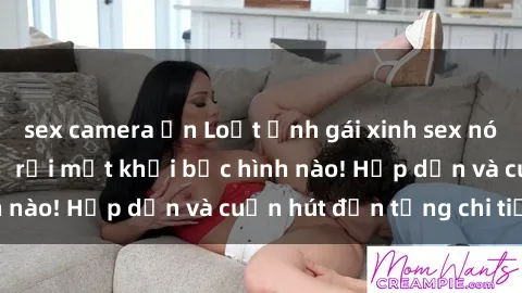 sex camera ẩn Loạt ảnh gái xinh sex nóng bỏng, không thể rời mắt khỏi bức hình nào! Hấp dẫn và cuốn hút đến từng chi tiết.