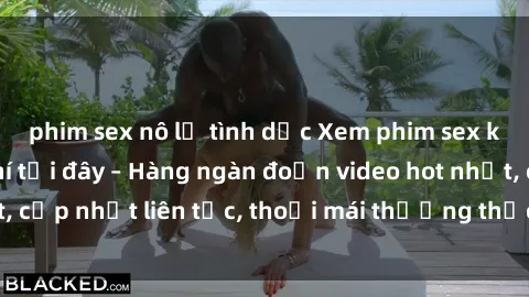 phim sex nô lệ tình dục Xem phim sex không che miễn phí tại đây – Hàng ngàn đoạn video hot nhất, cập nhật liên tục, thoải mái thưởng thức mà không tốn kém.