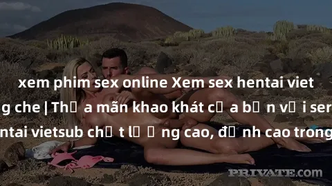 xem phim sex online Xem sex hentai vietsub cực hot, không che | Thỏa mãn khao khát của bạn với series hentai vietsub chất lượng cao, đỉnh cao trong thể loại anime không che.