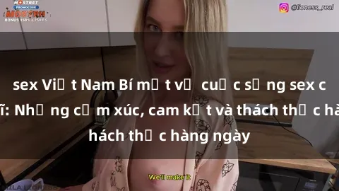 sex Việt Nam Bí mật về cuộc sống sex của bác sĩ: Những cảm xúc, cam kết và thách thức hàng ngày