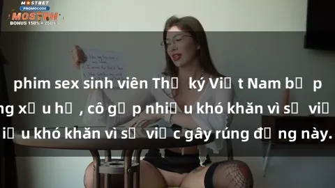 phim sex sinh viên Thư ký Việt Nam bị phát tán clip sex đáng xấu hổ, cô gặp nhiều khó khăn vì sự việc gây rúng động này.