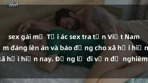 sex gái mỹ Tội ác sex tra tấn Việt Nam: những vụ vi phạm đáng lên án và báo động cho xã hội hiện nay. Đừng lờ đi vấn đề nghiêm trọng này!
