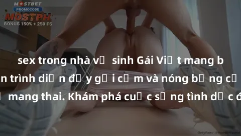 sex trong nhà vệ sinh Gái Việt mang bầu và làm tình: Màn trình diễn đầy gợi cảm và nóng bỏng của phụ nữ mang thai. Khám phá cuộc sống tình dục đầy hấp dẫn và mới lạ của họ!