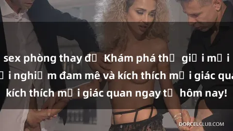 sex phòng thay đồ Khám phá thế giới mới của sex online: trải nghiệm đam mê và kích thích mọi giác quan ngay từ hôm nay!