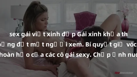 sex gái việt xinh đẹp Gái xinh khỏa thân khoe dáng nóng bỏng đốt mắt người xem. Bí quyết giữ vóc dáng hoàn hảo của các cô gái sexy. Chụp ảnh nude tự tin không sợ lộ hàng.