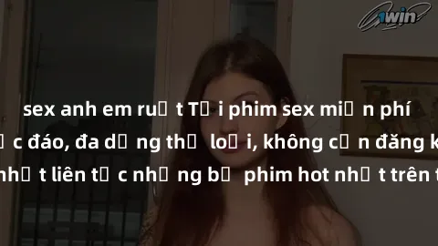sex anh em ruột Tải phim sex miễn phí chất lượng cao độc đáo, đa dạng thể loại, không cần đăng ký tài khoản. Cập nhật liên tục những bộ phim hot nhất trên thị trường. Sự lựa chọn hàng đầu cho người yê