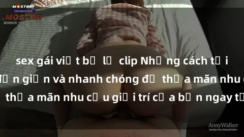 sex gái việt bị lộ clip Những cách tải phim sex về máy đơn giản và nhanh chóng để thỏa mãn nhu cầu giải trí của bạn ngay tại nhà
