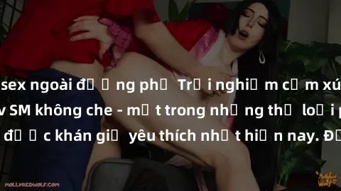 sex ngoài đường phố Trải nghiệm cảm xúc thăng hoa với jav SM không che - một trong những thể loại phim người lớn được khán giả yêu thích nhất hiện nay. Đảm bảo đem lại sự hấp dẫn, kích thích tối đa ch
