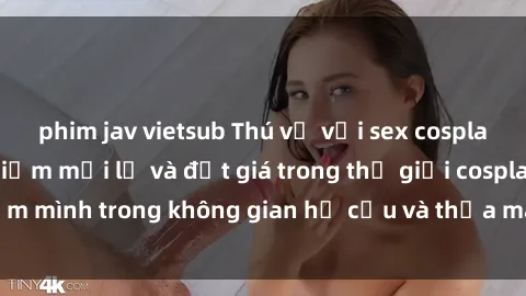 phim jav vietsub Thú vị với sex cosplay anime: Trải nghiệm mới lạ và đắt giá trong thế giới cosplay! Đắm mình trong không gian hư cấu và thỏa mãn niềm đam mê của bạn!