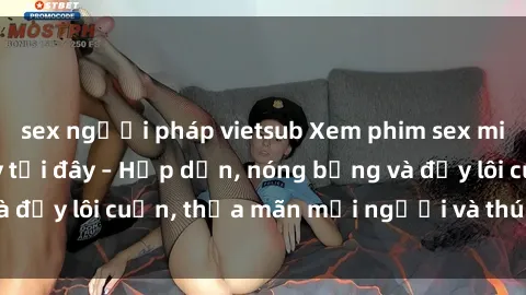 sex người pháp vietsub Xem phim sex miễn phí online ngay tại đây – Hấp dẫn, nóng bỏng và đầy lôi cuốn, thỏa mãn mọi người và thú vui của bạn!
