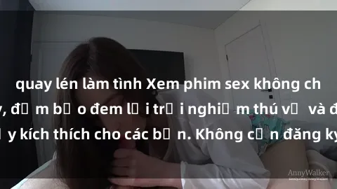 quay lén làm tình Xem phim sex không che miễn phí tại đây, đảm bảo đem lại trải nghiệm thú vị và đầy kích thích cho các bạn. Không cần đăng ký, hoàn toàn miễn phí.