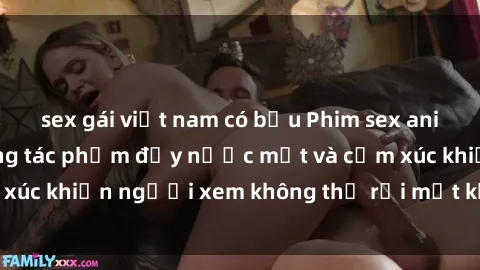 sex gái việt nam có bầu Phim sex anime đỉnh cao: Những tác phẩm đầy nước mắt và cảm xúc khiến người xem không thể rời mắt khỏi màn hình